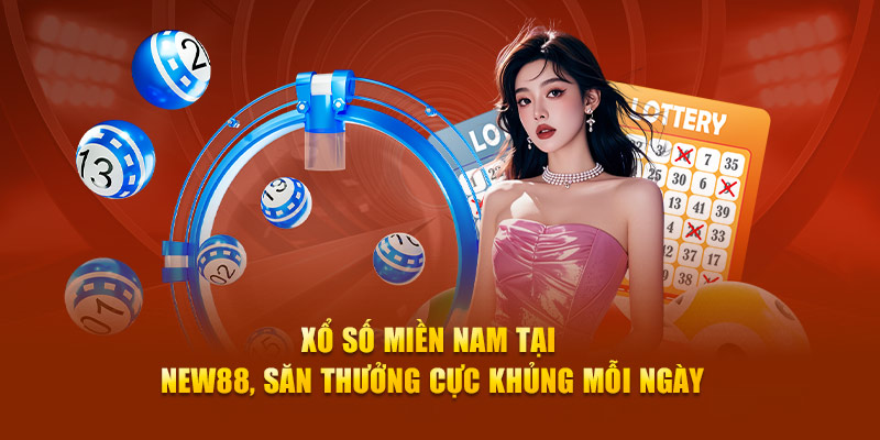Xổ Số Miền Nam Tại New88, Săn Thưởng Cực Khủng Mỗi Ngày